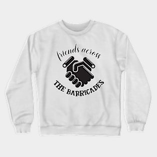 Friends Across The Barricades Crewneck Sweatshirt